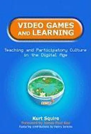 Video Games and Learning : Teaching Participatory Culture in the Digital Age
